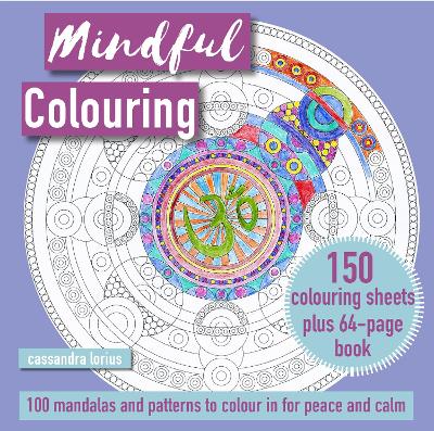 Mindful Colouring: 100 Mandalas and Patterns to Colour in for Peace