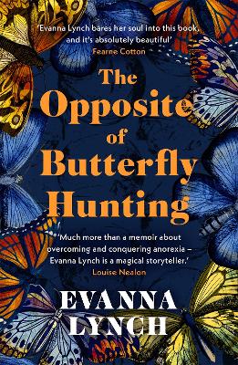 The Opposite of Butterfly Hunting: A powerful memoir of overcoming an eating disorder