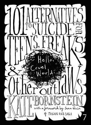 Hello, Cruel World: 101 Alternatives to Suicide for Teens, Freaks &