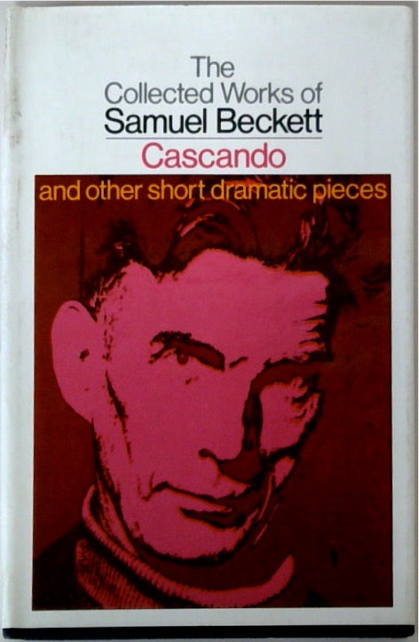 The Collected Works of Samuel Beckett: Cascando and Other Short Dramatic Pieces