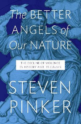 The Better Angels of Our Nature: The Decline of Violence In History