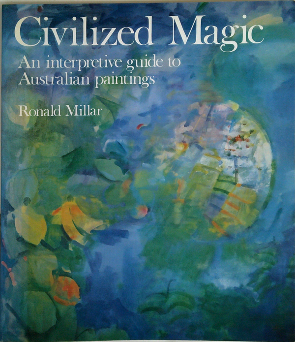 Civilized Magic: An Interpretive Guide To Australian Paintings