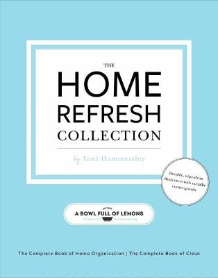 The Home Refresh Collection, from a Bowl Full of Lemons: The Complete Book of Clean: The Complete Book of Home Organization