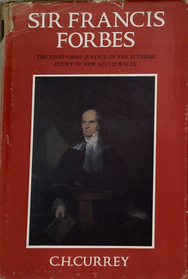 Sir Francis Forbes: The First Chief Justice Of The Supreme Court Of New South Wales