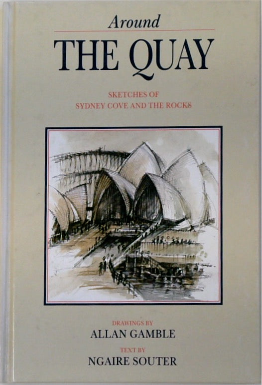 Around the Quay: Sketches of Sydney Cove and The Rocks