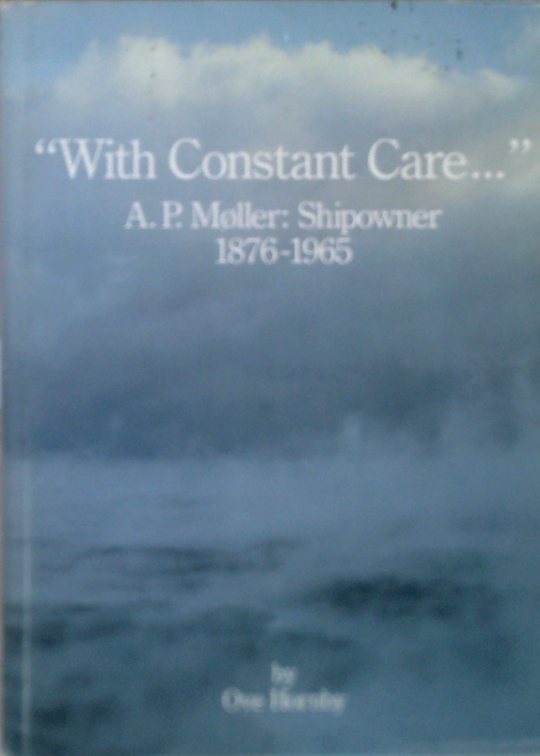 With Constant Care... A.P. Moller: Shipowner 1876-1965