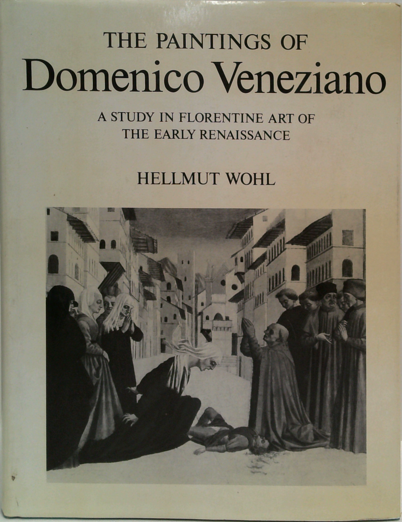 Grocer Renaissance The Paintings Of Domenico Veneziano Ca. 1410-1461: A Study In ...