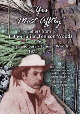 Yrs Most Afftly: Letters from Father Julian Tenison Woods to Terry and