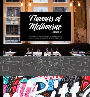 Flavours of Melbourne: Over 90 Restaurants, Bars, & Hotels with Their