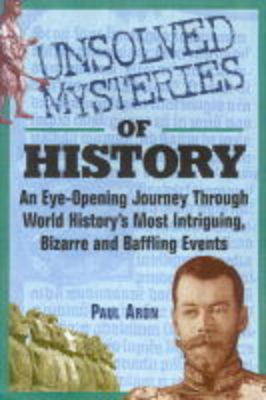 Unsolved Mysteries of History: An Eye-opening Investigation into the