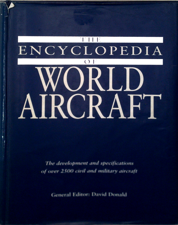 The Encyclopedia Of World Aircraft: The Development And Specifications Of Over 2500 Civil And Military Aircraft