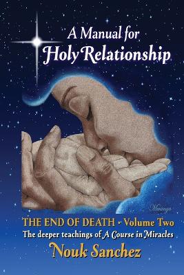 A Manual for Holy Relationship - The End of Death: The Deeper