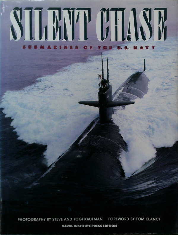 Silent Chase: Submarines Of The U.S. Navy