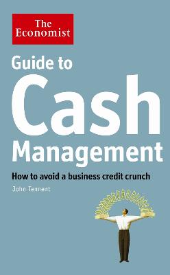 The Economist Guide to Cash Management: How to avoid a business credit crunch