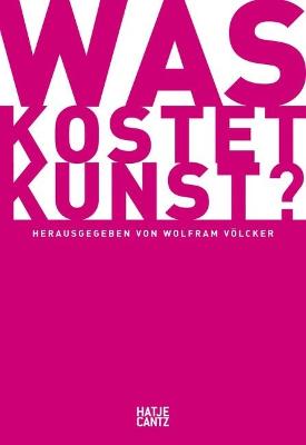 Was kostet Kunst? (German Edition): Ein Handbuch fur Sammler, Galeristen, Handler und Kunstler