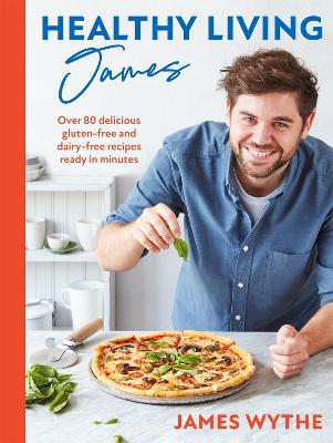 Healthy Living James: Over 80 delicious gluten-free and dairy-free