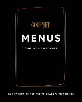 Gourmet Traveller Menus: Good Food, Great Times