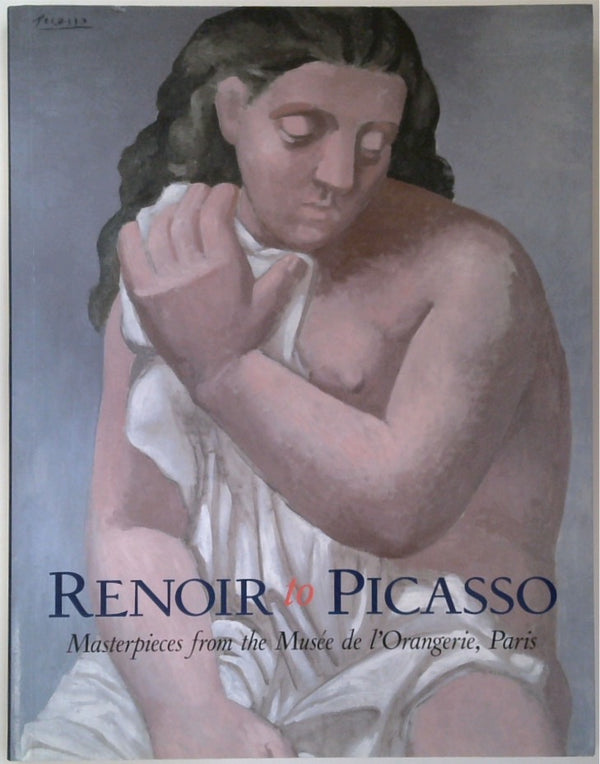 Renoir to Picasso: Masterpieces from the Musee de L'Orangerie, Paris