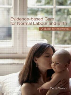 Evidence-based Care for Normal Labour and Birth: A guide for midwives