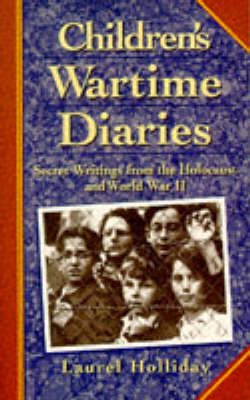 Children's Wartime Diaries: Secret Writings from the Holocaust and