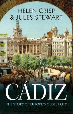 Cadiz: The Story of Europe's Oldest City