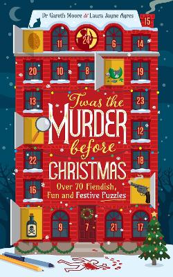 'Twas the Murder Before Christmas: Over 70 Fiendish, Fun and Festive