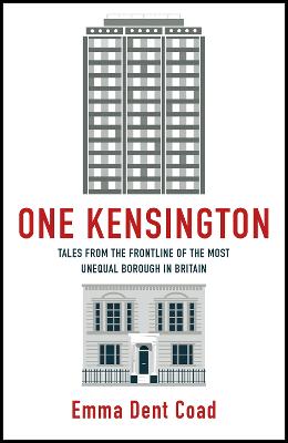 One Kensington: Tales from the Frontline of the Most Unequal Borough in Britain