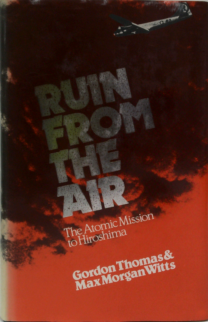 Ruin From The Air: The Atomic Mission To Hiroshima