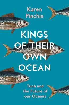 Kings of Their Own Ocean: Tuna and the Future of our Oceans