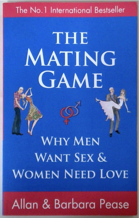 The Mating Game: Why Men Want Sex & Women Need Love