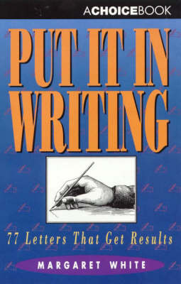 Put it in Writing: 77 Letters That Get Results