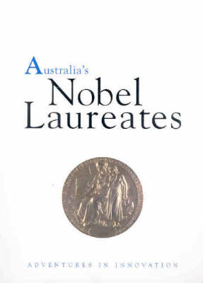 Australia's Nobel Laureates: Adventures in Science and Innovation