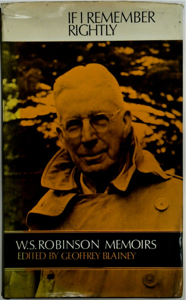 If I Remember Rightly The Memoirs of W. S. Robinson 1876-1963