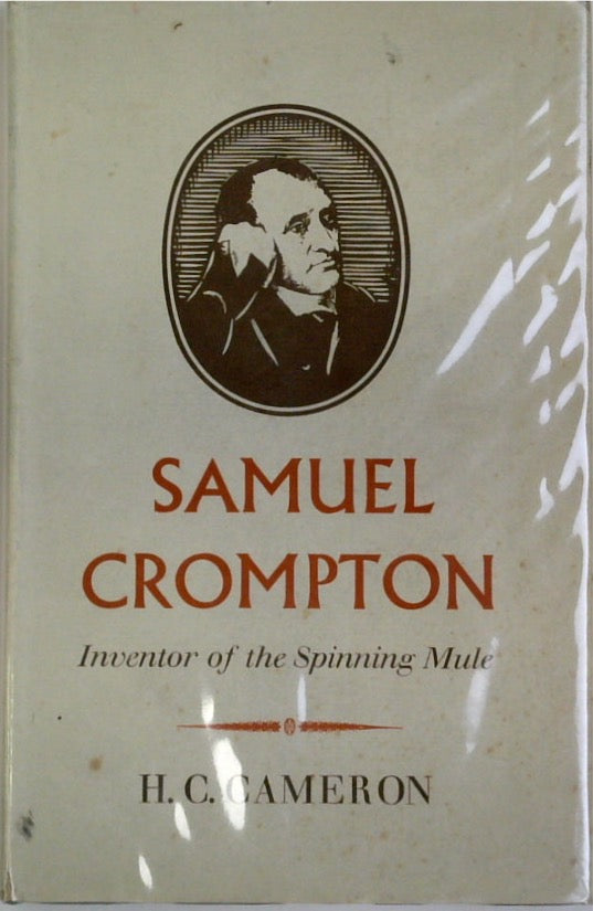 Samuel Crompton: Inventor of the Spinning Mule