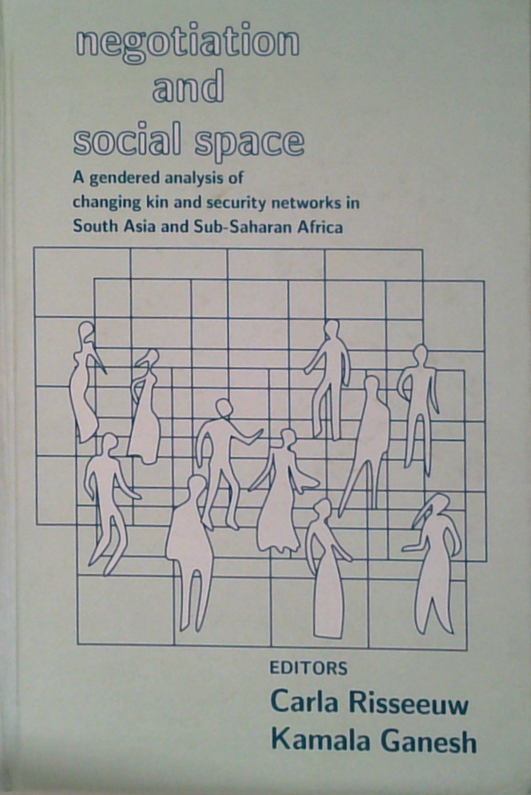 Negotiation And Social Space: A Gendered Analysis Of Changing Kin And Security Networks In South Asia And Sub-Saharan Africa