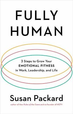 Fully Human: 3 Steps to Grow Your Emotional Fitness in Work,