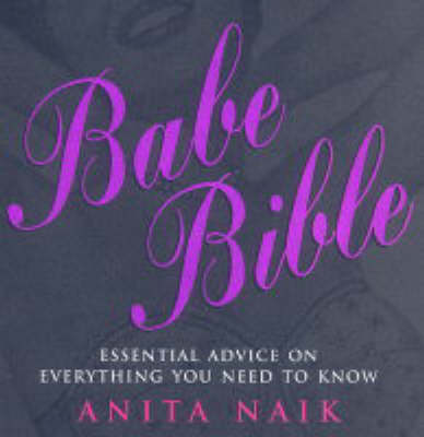 Babe Bible: Essential Advice on Everything You Need to Know