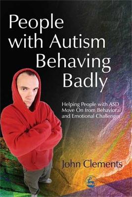 People with Autism Behaving Badly: Helping People with ASD Move On