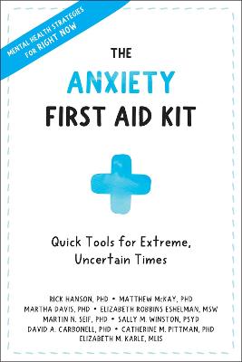 Anxiety First Aid Kit: Quick Tools for Extreme, Uncertain Times