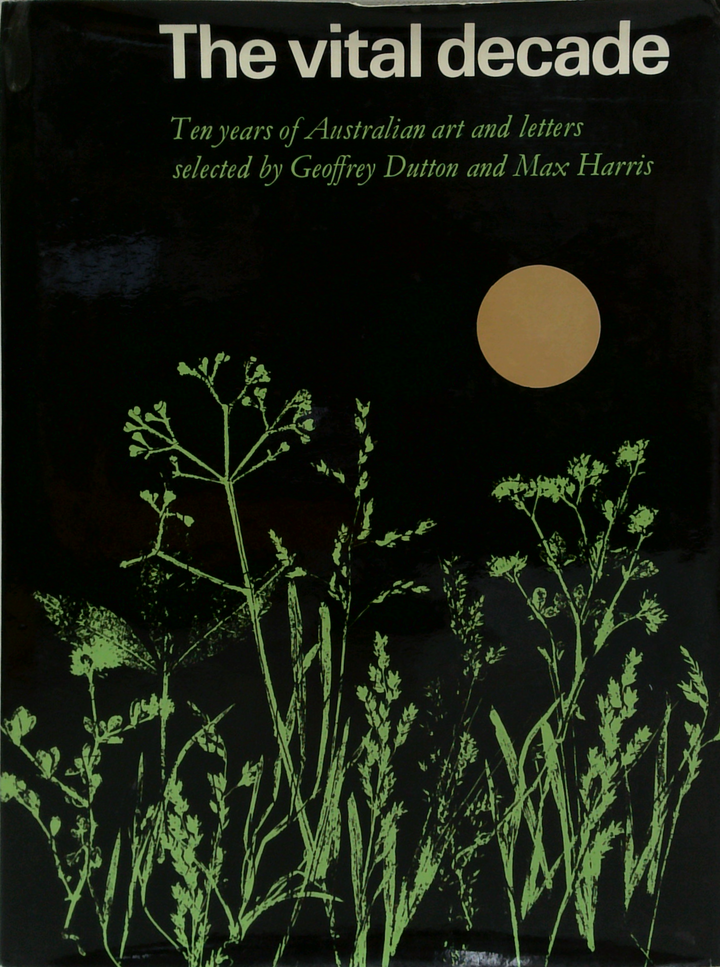 The Vital Decade: Ten Years Of Australian Art And Letters