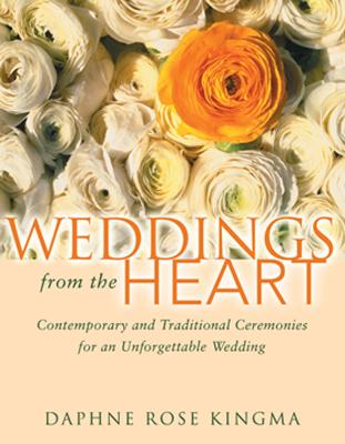 Weddings from the Heart: Contemporary and Traditional Ceremonies for