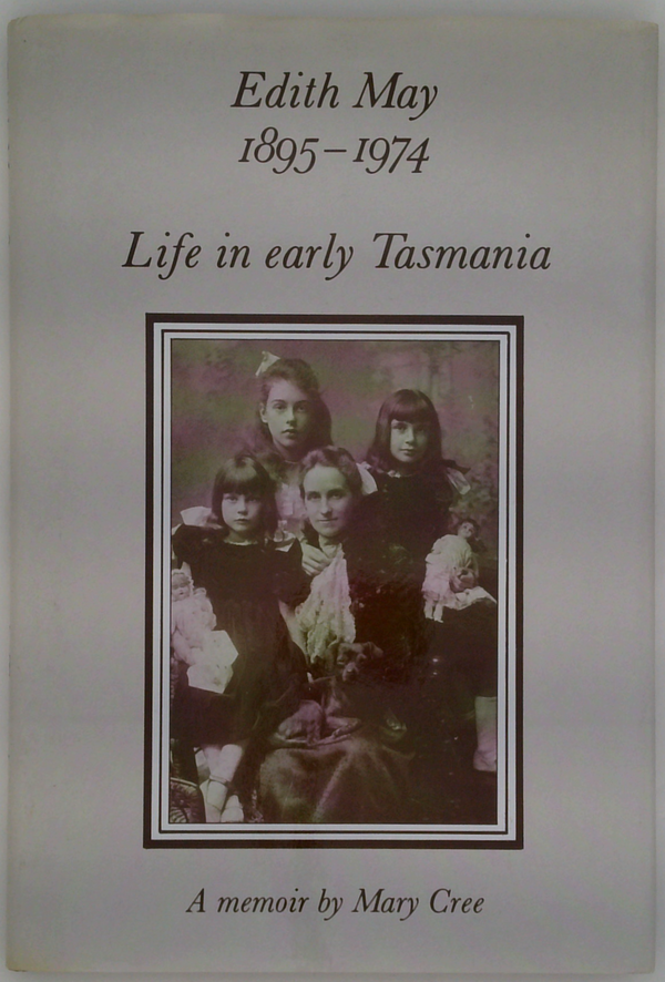 Edith May 1895-1974: Life In Early Tasmania