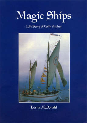 Magic Ships: The Life Story of Colin Archer