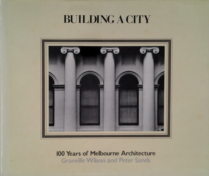 Building A City: 100 Years Of Melbourne Architecture