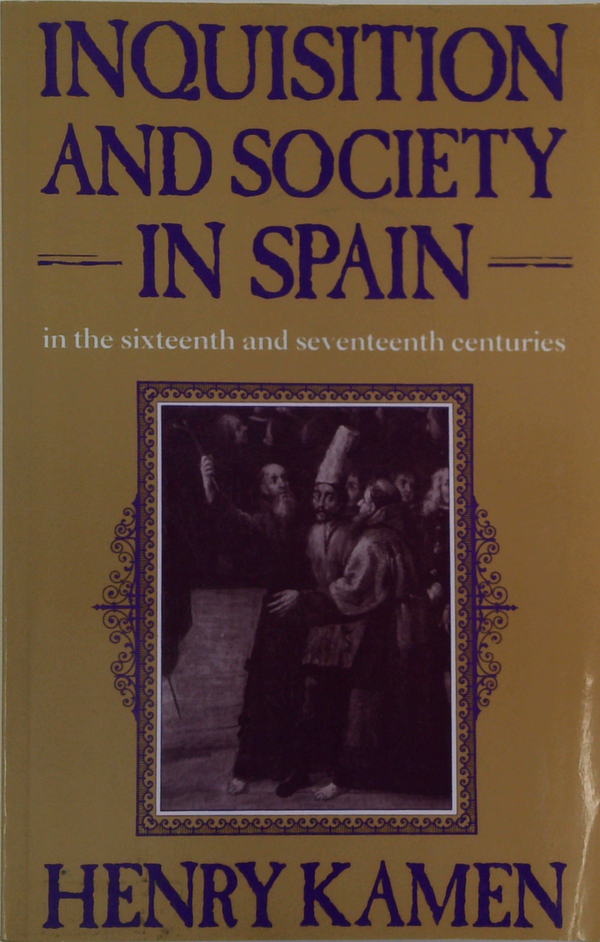 Inquisition And Society In Spain: In The Sixteenth And Seventeenth Centuries