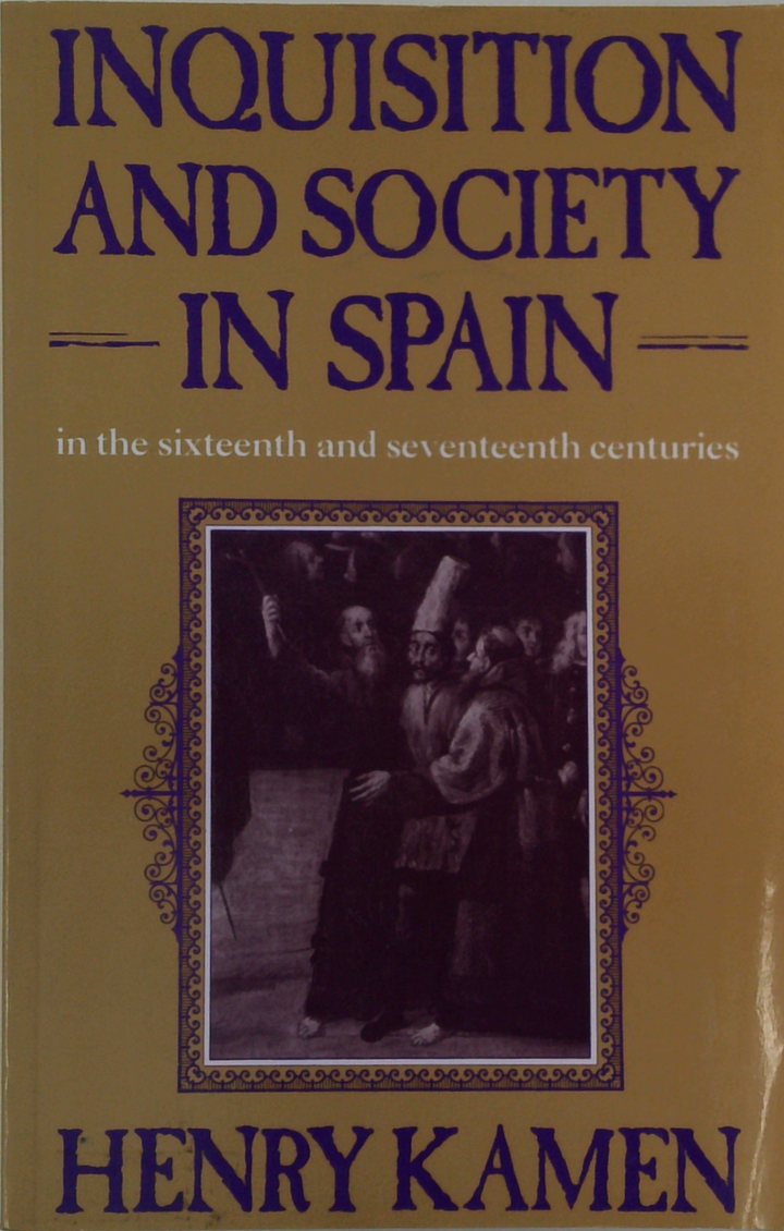 Inquisition And Society In Spain: In The Sixteenth And Seventeenth Centuries