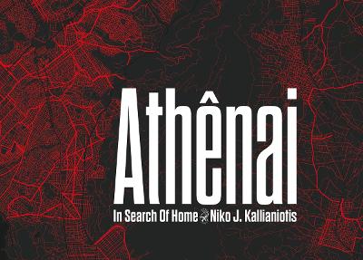 Niko J. Kallianiotis: Athenai, In Search of Home