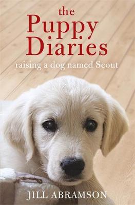 The Puppy Diaries: Living With a Dog Named Scout