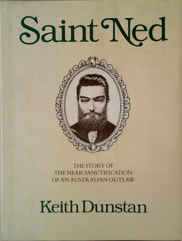 Saint Ned: The Story Of The Near Sanctification Of An Australian Outlaw