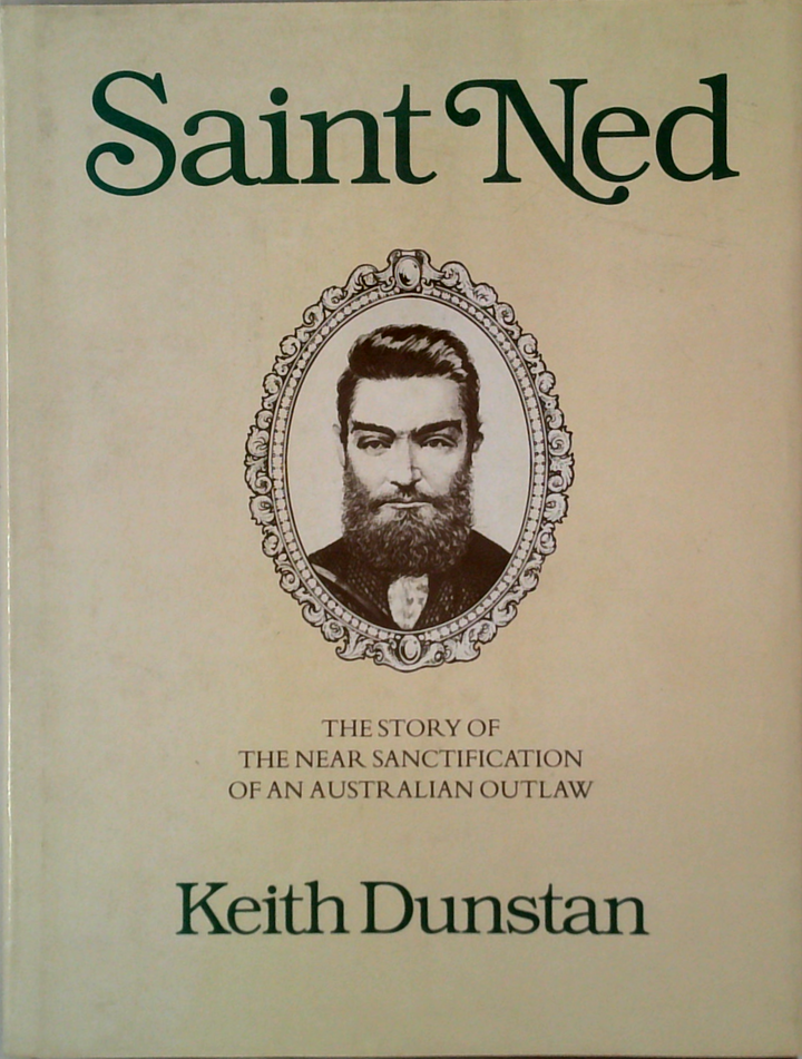 Saint Ned: The Story Of The Near Sanctification Of An Australian Outlaw